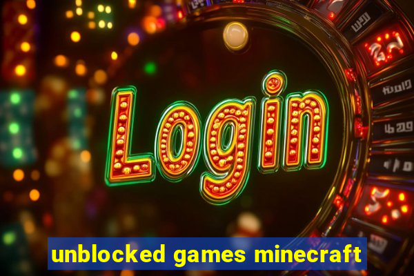 unblocked games minecraft